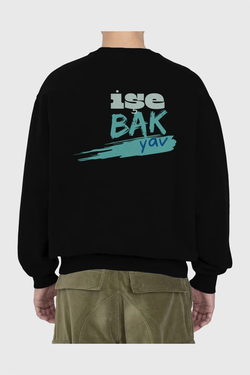 işe Bak Yav Yazılı Arka Baskılı Oversize Sweatshirt Erkek Kadın Unisex - Cilexi