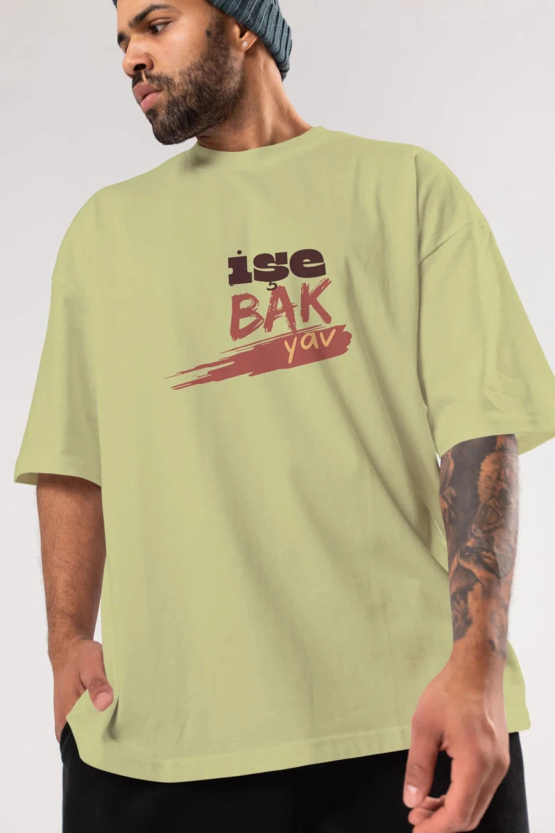 işe Bak Yav Yazılı Ön Baskılı Oversize t-shirt Erkek Kadın Unisex - Cilexi