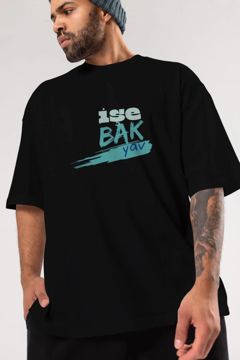 işe Bak Yav Yazılı Ön Baskılı Oversize t-shirt Erkek Kadın Unisex - Cilexi