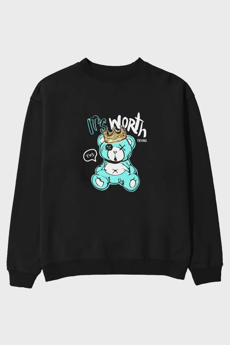its Worth Trying Bear Ön Baskılı Oversize Sweatshirt Erkek Kadın Unisex - Cilexi