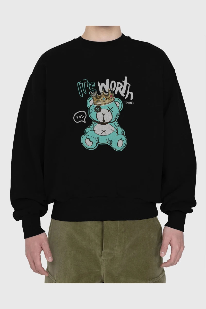 its Worth Trying Bear Ön Baskılı Oversize Sweatshirt Erkek Kadın Unisex - Cilexi