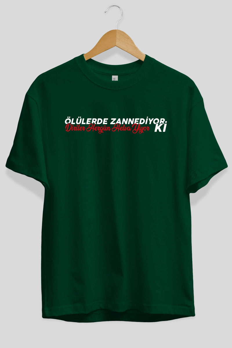 Ölülerde Zannediyor Ki Ön Baskılı Oversize t-shirt %100 pamuk Erkek Kadın Unisex - Cilexi