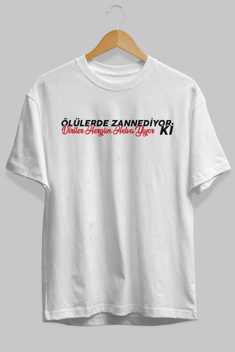 Ölülerde Zannediyor Ki Ön Baskılı Oversize t-shirt %100 pamuk Erkek Kadın Unisex - Cilexi
