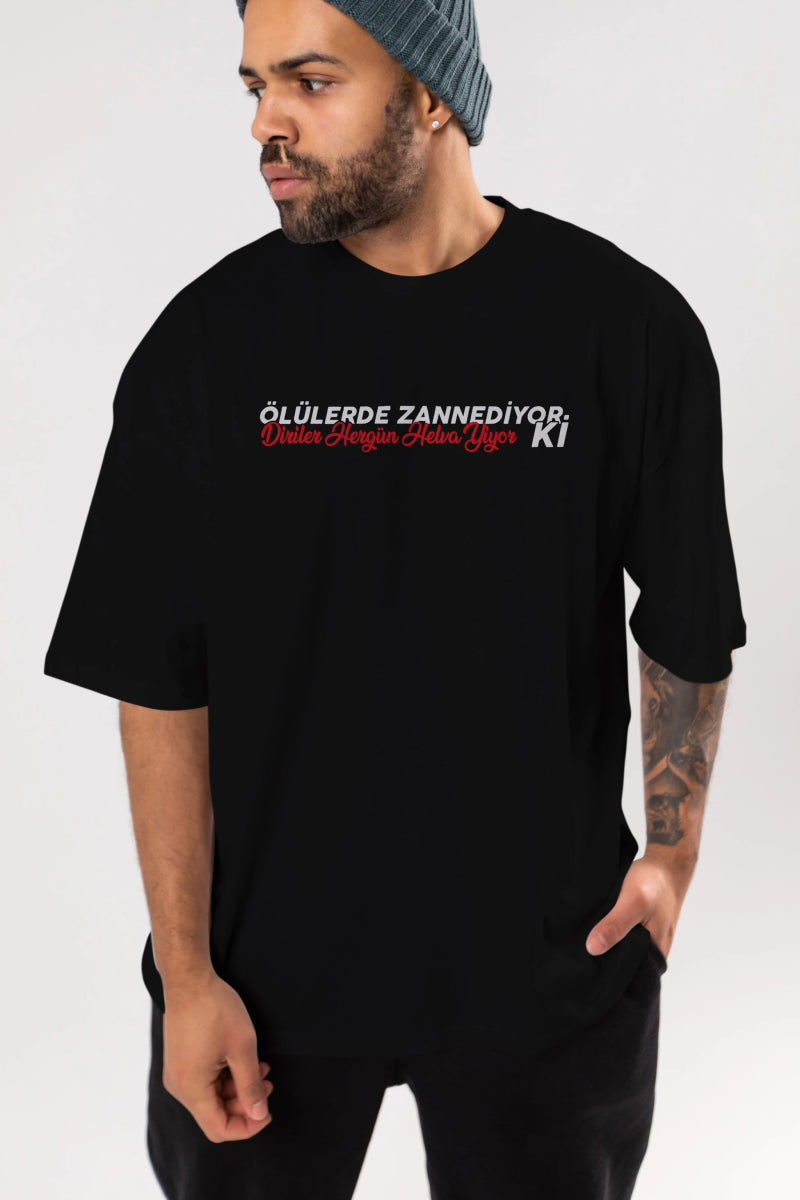 Ölülerde Zannediyor Ki Ön Baskılı Oversize t-shirt %100 pamuk Erkek Kadın Unisex - Cilexi