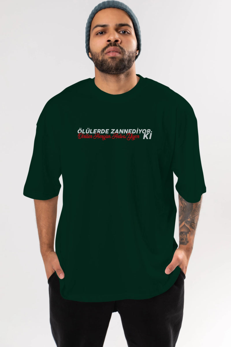 Ölülerde Zannediyor Ki Ön Baskılı Oversize t-shirt %100 pamuk Erkek Kadın Unisex - Cilexi